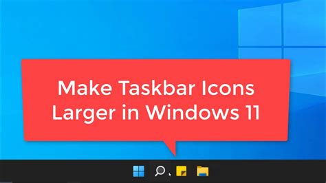 how to make taskbar icons bigger windows 11
