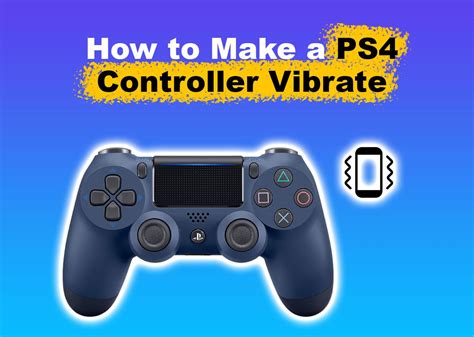 how to make the ps4 controller vibrate