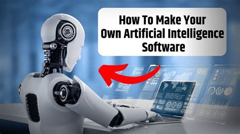 how to make your own artificial intelligence software
