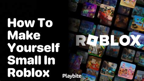 how to make yourself small in roblox mobile