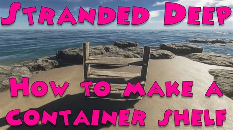 How To Move Container Shelf Stranded Deep