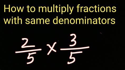 how to multiply fractions with same denominators