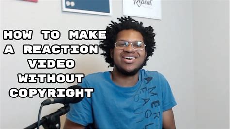 how to not get copyrighted on youtube for reaction videos