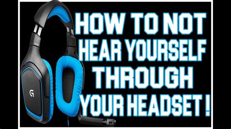 how to not hear myself in headset