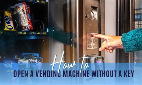 How To Open A Coke Vending Machine Without A Key