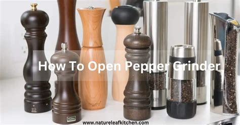 How To Open A Pepper Grinder