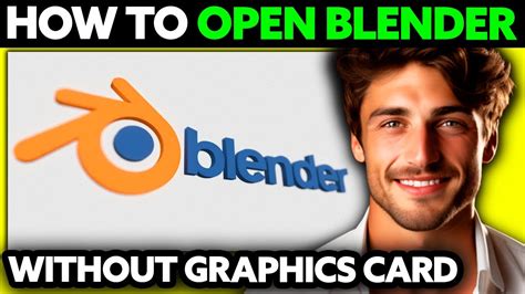 How To Open Blender Without Graphics Card