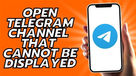 how to open telegram channel which cannot be displayed on iphone