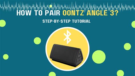 Pair OontZ Angle 3XL Ultra Bluetooth Speaker With Your Smartphone For