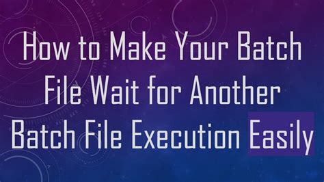 how to pause batch file execution