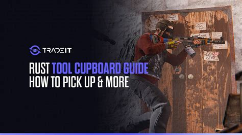 How To Pick Up Tool Cupboard Rust