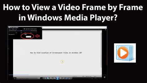 How To Play A Video Frame By Frame In Windows Media Player