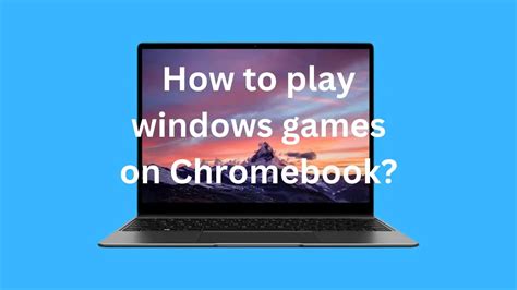 how to play windows games on chrome os