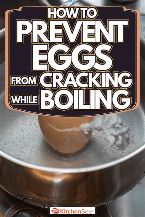 How To Prevent Egg Shells From Cracking When Boiling