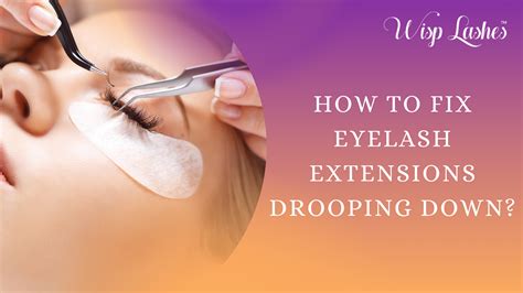 How To Prevent Eyelash Extensions From Drooping