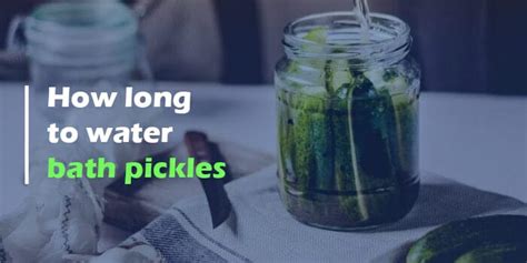 How To Process Pickles In Boiling Water Bath