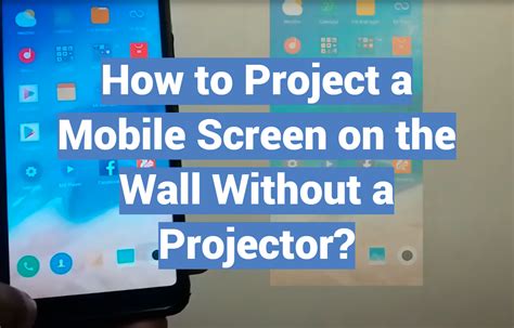 How To Project Phone Screen On Wall Without Projector
