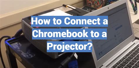 How To Project Screen From Chromebook To Projector