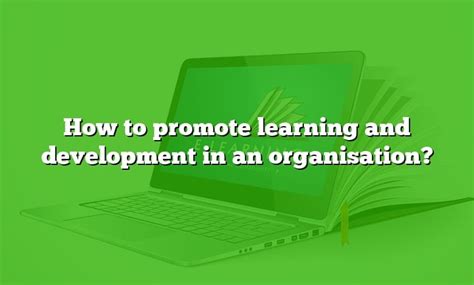 how to promote learning and development in an organisation