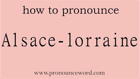 how to pronounce alsace lorraine