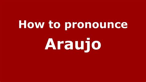 how to pronounce araujo in spanish