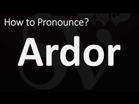 how to pronounce ardor