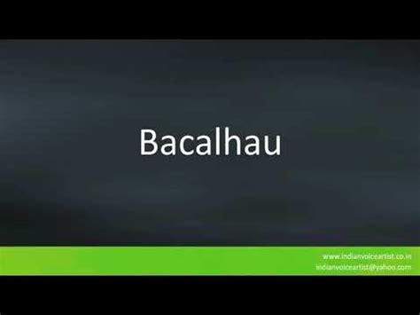 how to pronounce bacalhau