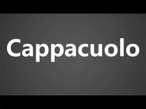 how to pronounce cappacuolo