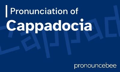 how to pronounce cappadocia in the bible