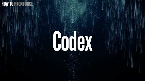 How To Pronounce Codex