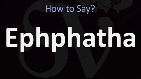 how to pronounce ephphatha in the bible