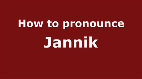 how to pronounce jannik