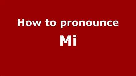 how to pronounce mi