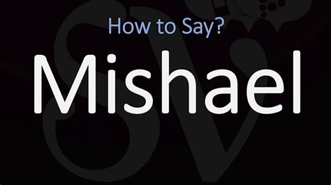 how to pronounce mishael