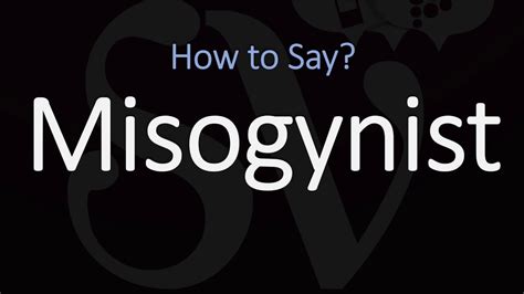 how to pronounce misogynistic