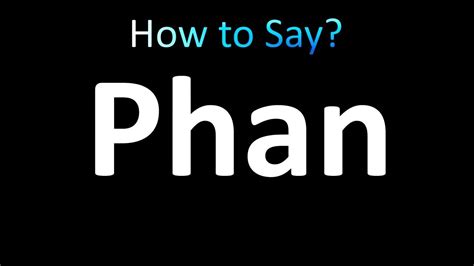 how to pronounce phan