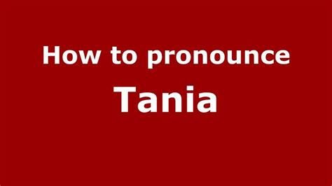 how to pronounce tania