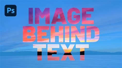 How To Put An Image Behind Text In Photoshop
