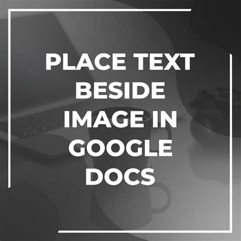 how to put image next to text in google docs