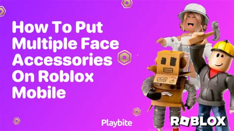 how to put multiple face accessories on roblox mobile