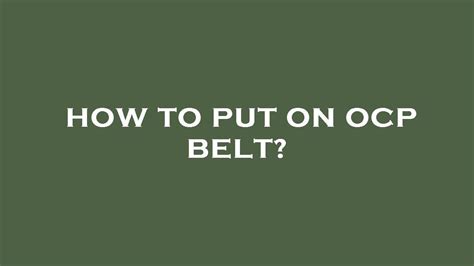 how to put on ocp belt
