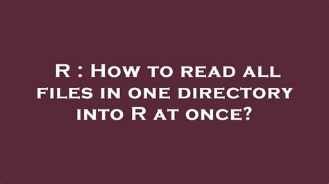 How To Read In All Files In A Folder R