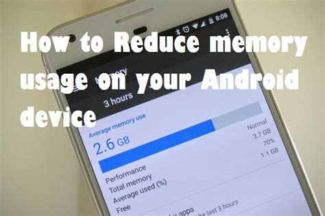 how to reduce memory usage on android phone