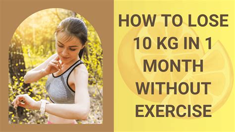 How To Reduce Weight In 1 Month Without Exercise