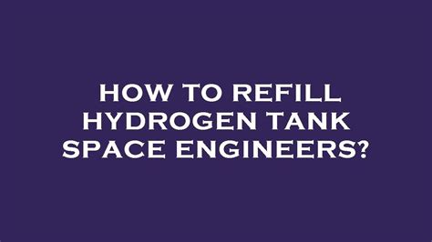 how to refill hydrogen tanks space engineers