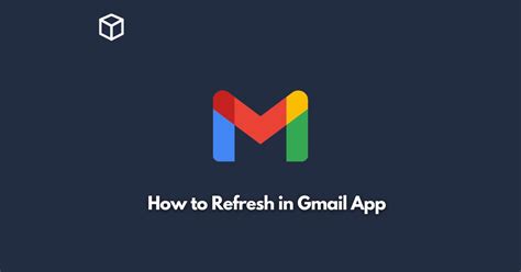 how to refresh gmail in mobile