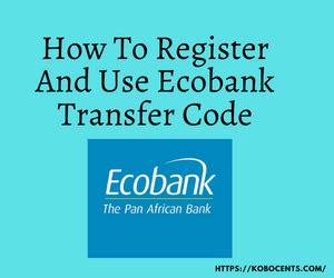 How To Register Ecobank Transfer Code