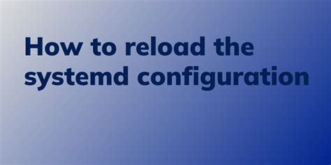 how to reload systemd