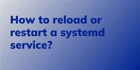 how to reload systemd service