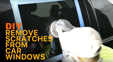 How To Remove A Scratch From A Car Window